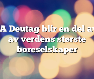 KCA Deutag blir en del av et av verdens største boreselskaper 
